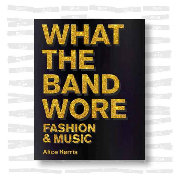 What the Band Wore : Fashion and Music