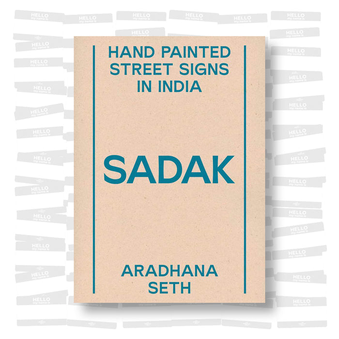 Aradhana Seth - Sadak. Hand painted street signs in India