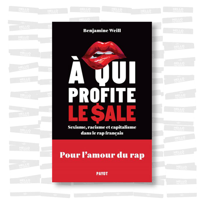 Benjamine Weill - A qui profite le sale ? Sexisme, racisme et capitalisme dans le rap français