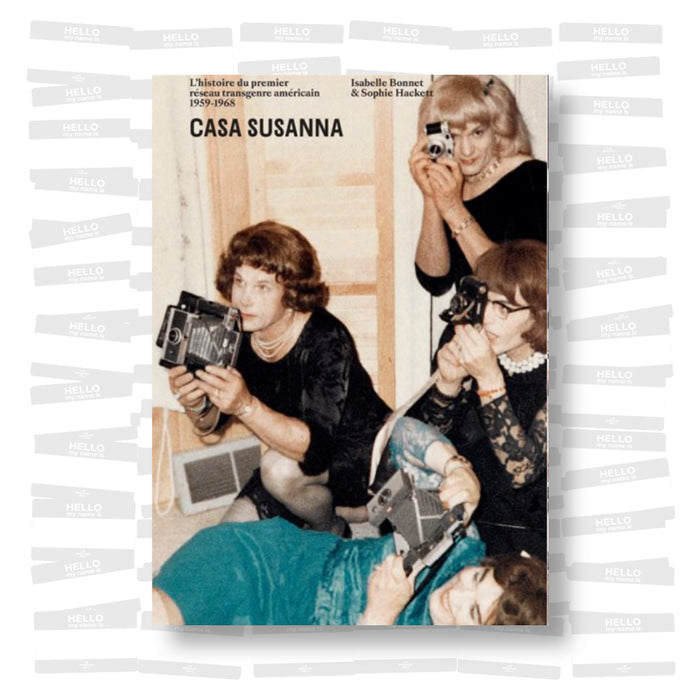 Casa Susanna. L’histoire du premier réseau transgenre américain 1959-1968
