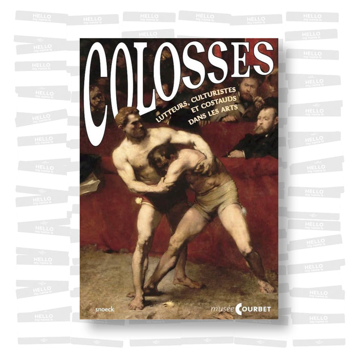 Colosses: Lutteurs, culturistes et costauds dans les arts