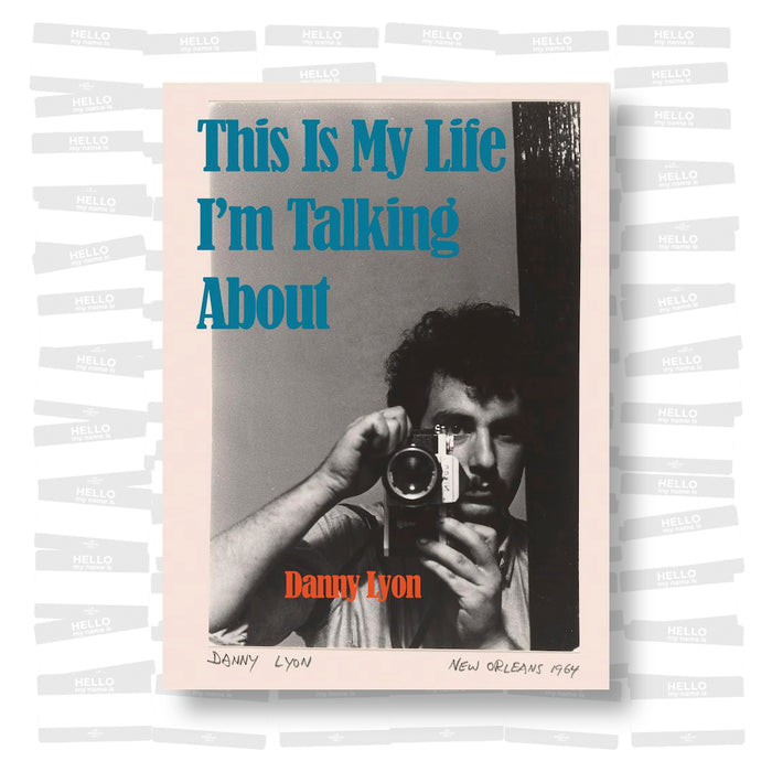 Danny Lyon: This Is My Life I’m Talking About