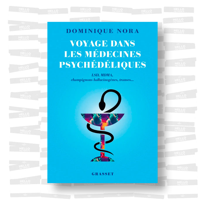 Dominique Nora - Voyage dans les médecines psychédéliques : LSD, MDMA, champignons hallucinogènes, transes...