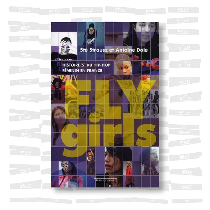 Fly Girls. Histoire(s) du Hip-Hop féminin en France