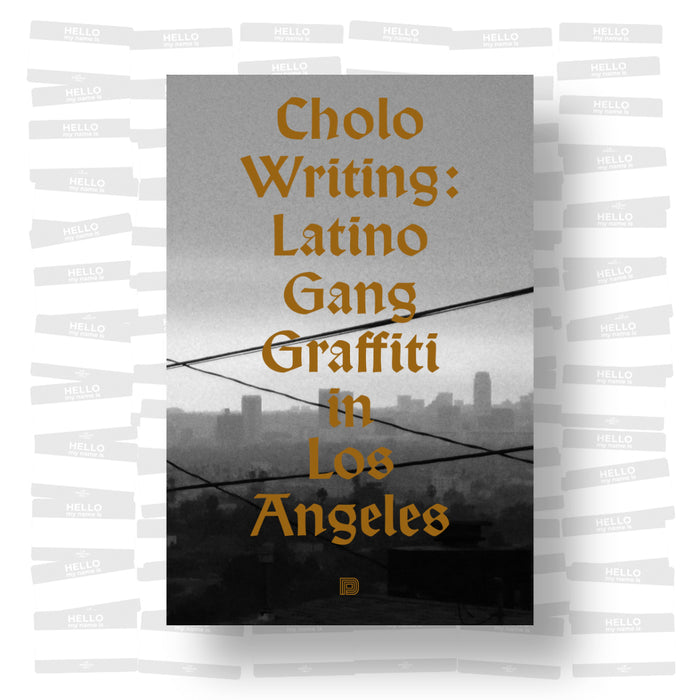 François Chastanet - Cholo Writing: Latino Gang Graffiti In Los Angeles