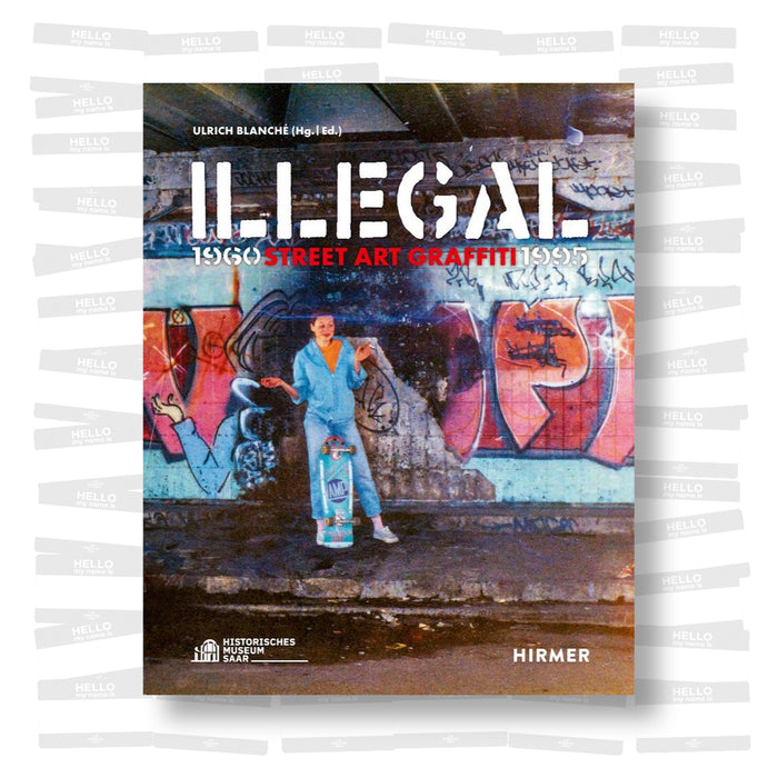 Illegal: Street Art Graffiti 1960-1995