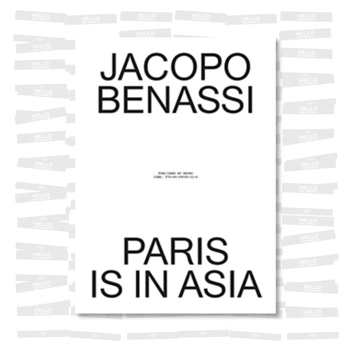 Jacopo Benassi - Paris is in Asia