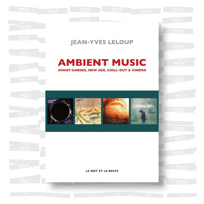 Jean-Yves Leloup - Ambient Music: Avant-gardes, New Age, Chill-Out & Cinéma