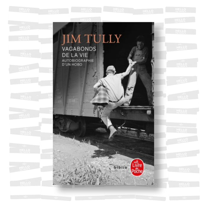 Jim Tully - Vagabonds de la vie. Autobiographie d'un hobo