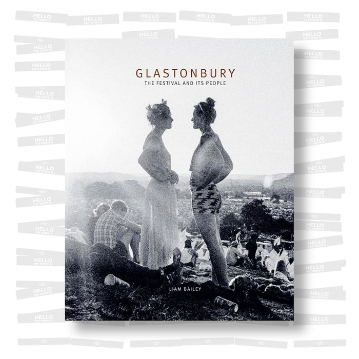 Liam Bailey - Glastonbury. The Festival and Its People