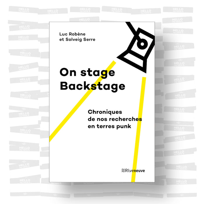 Luc Robène & Solveig Serre - On stage / Backstage. Chroniques de nos recherches en terres punk