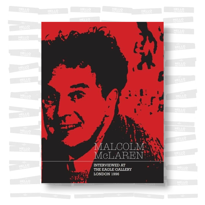 Malcolm McLaren: Interviewed at The Eagle Gallery, London 1996