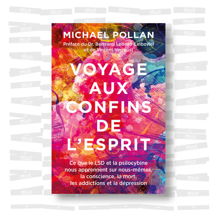 Michael Pollan - Voyage aux confins de l'esprit. Ce que le LSD et la psilocybine nous apprennent sur nous-mêmes, la conscience, la mort, les addictions et la dépression