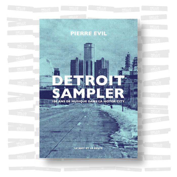 Pierre Evil - Detroit Sampler. 100 ans de musique dans la Motor City