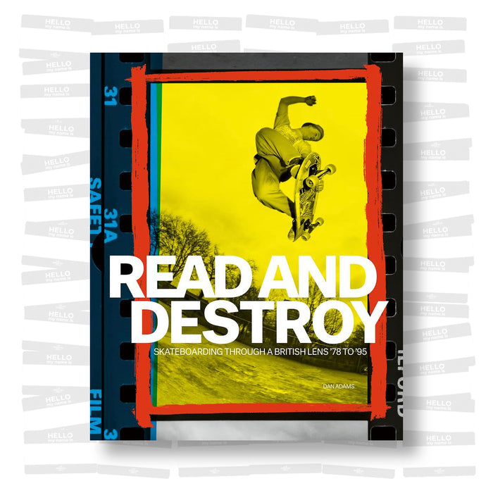 Read and Destroy Skateboarding Through a British Lens 1978-1995