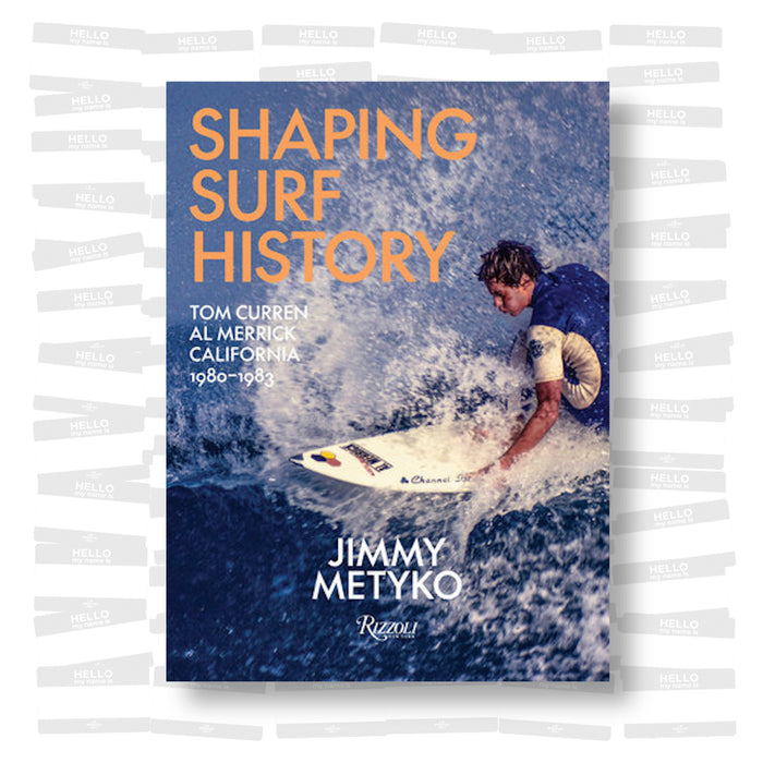Jimmy Metyko - Shaping Surf History. Tom Curren and Al Merrick, California 1980-1983