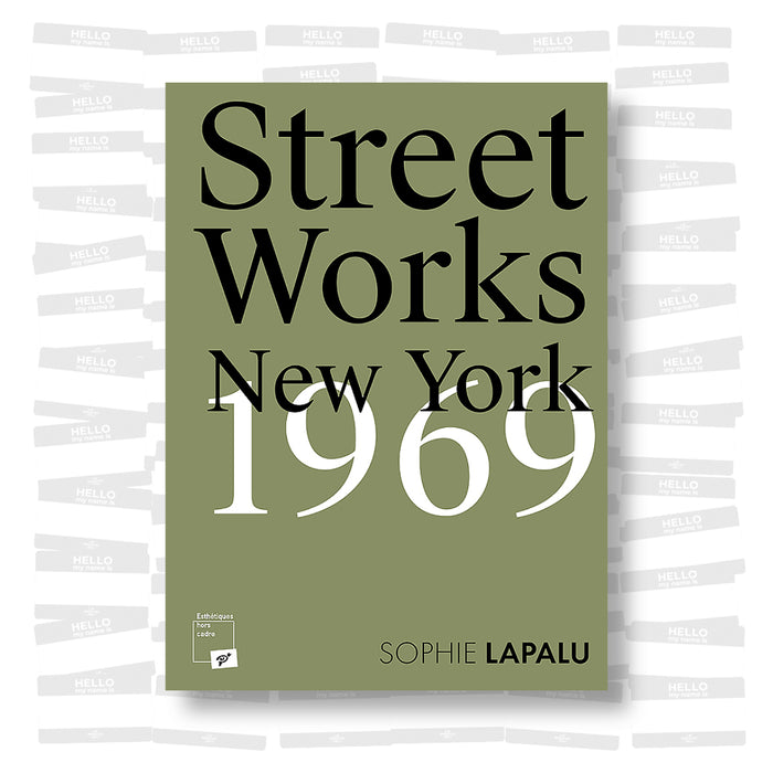 Sophie Lapalu - Street works. New York, 1969