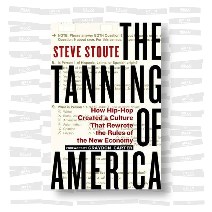 Steve Stoute - The Tanning of America.  How Hip-Hop Created a Culture That Rewrote the Rules of the New Economy