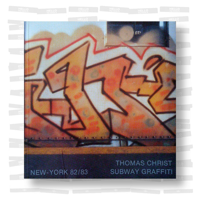 Thomas Christ - New York 82/83 Subway Graffiti