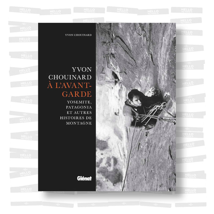 Yvon Chouinard, à l'avant-garde: Yosemite, Patagonia et autres histoires de montagne