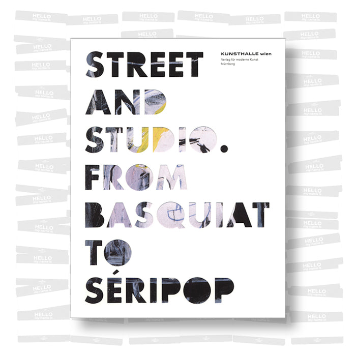 Street and Studio From Basquiat to Séripop