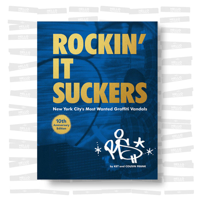 Rockin' It Suckers: New York City's Most Wanted Graffiti Vandals (10th Anniversary Edition)