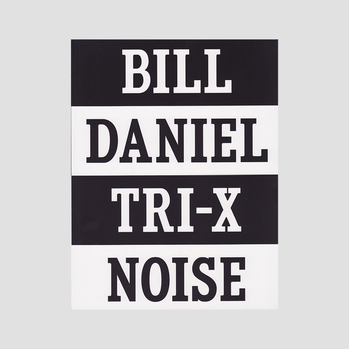Bill Daniel - Tri-X Noise