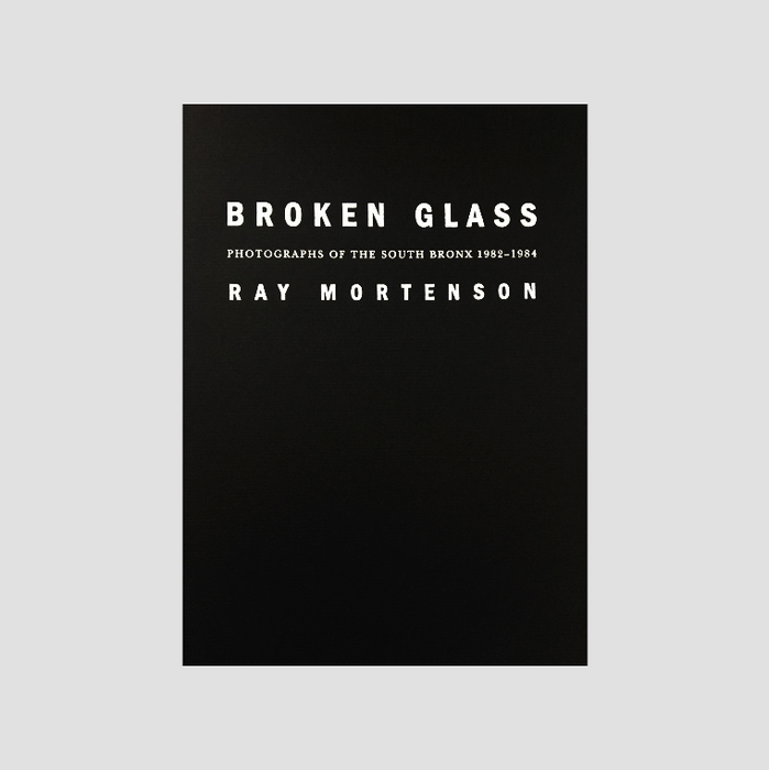 Ray Mortenson - Broken Glass Photographs of the south bronx 1982 - 1984