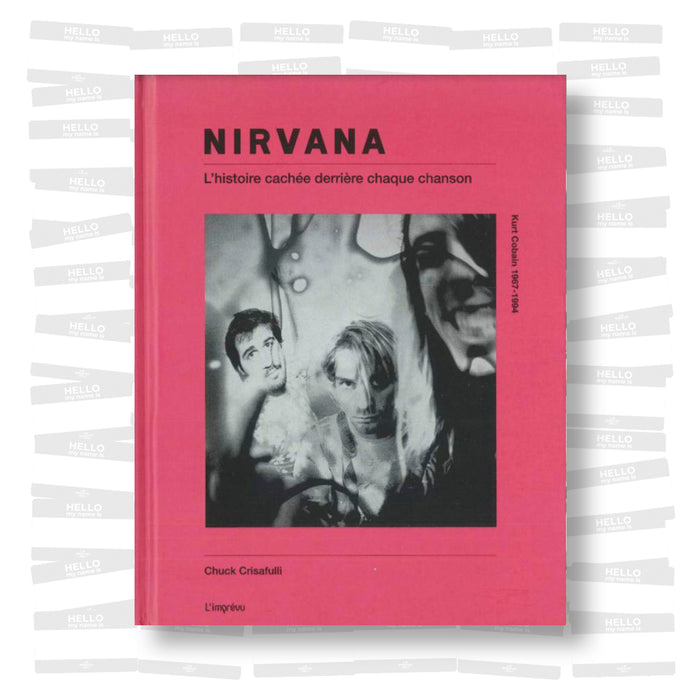 Chuck Crisafulli - Nirvana: L'histoire cachée derrière chaque chanson