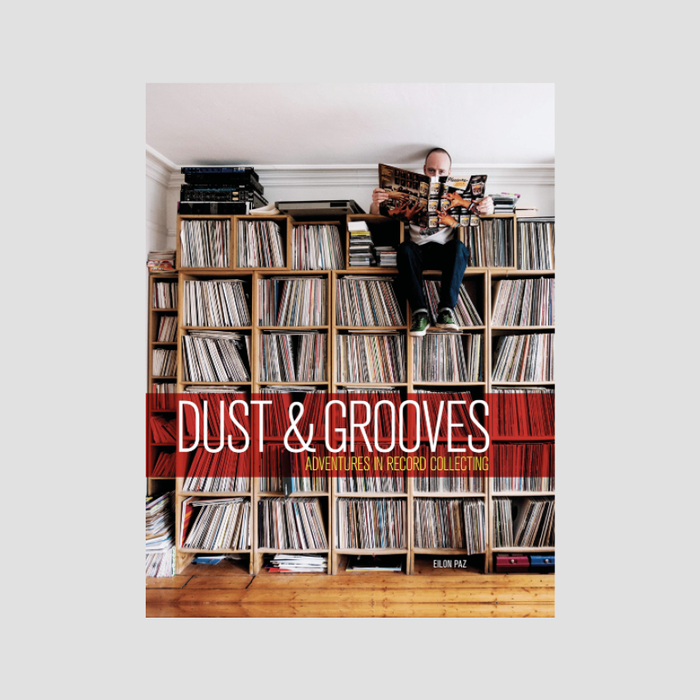Eilon Paz│Dust & Grooves: Adventures in Record Collecting