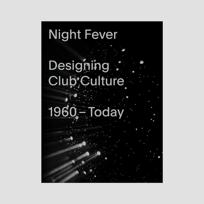 Night Fever Designing Club Culture