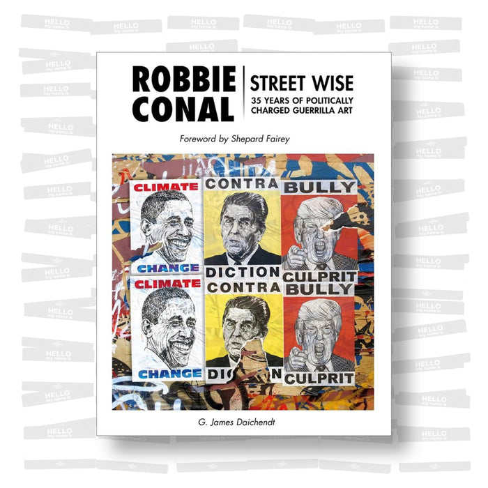 Robbie Conal - Streetwise: 35 Years of Politically Charged Guerrilla Art