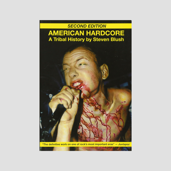 Steven Blush - American Hardcore: A Tribal History (2nd Edition)