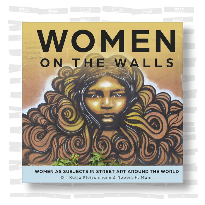 Women on the Walls: Women As Subjects in Street Art Around the World
