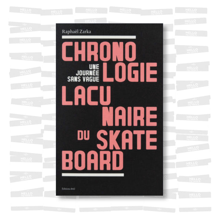 Raphaël Zarka - Chronologie Lacunaire du Skateboard