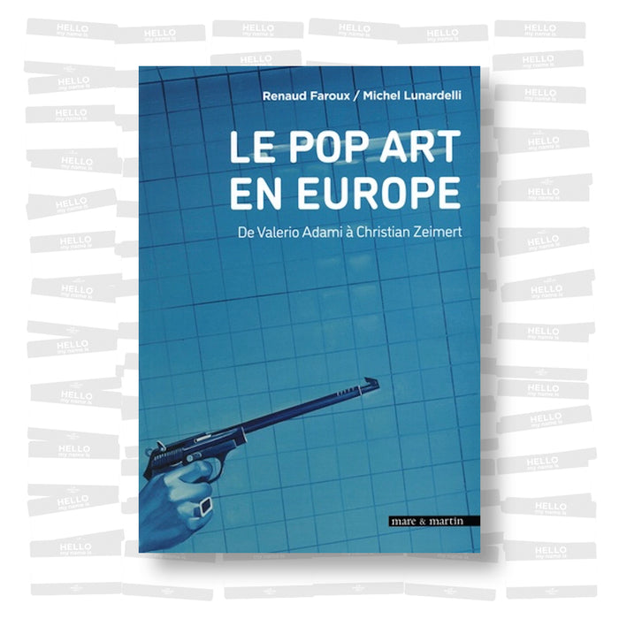 Le Pop Art en Europe: de Valerio Adami à Christian Zeimert