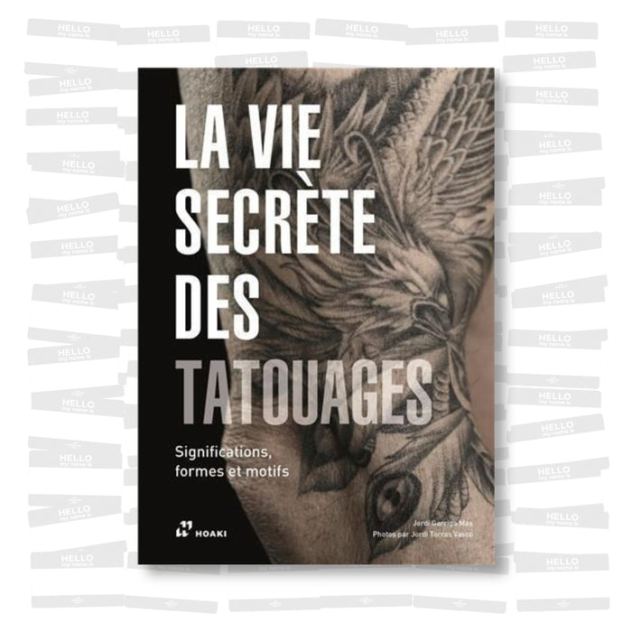 La vie secrète des tatouages: Significations, formes et motifs