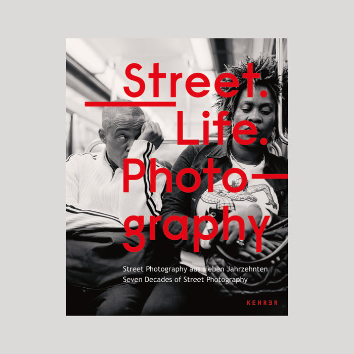 Street. Life. Photography: Seven Decades of Street Photography