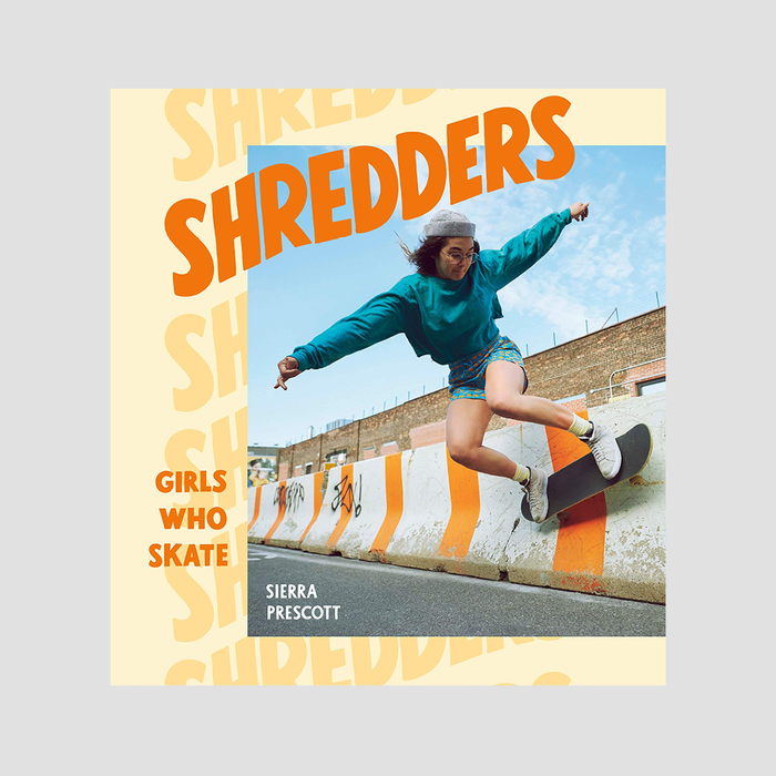 Sierra Prescott - Shredders: Girls Who Skate