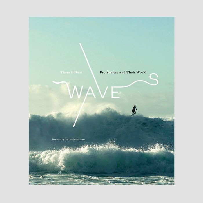 Thom Gilbert - Waves. Pro Surfers and Their World