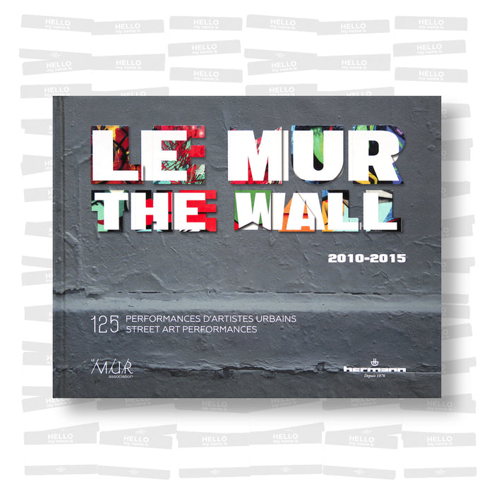 Le Mur / The Wall 2010 - 2015