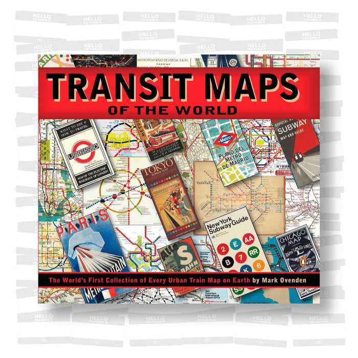 Transit Maps of the World: The World's First Collection of Every Urban Train Map on Earth