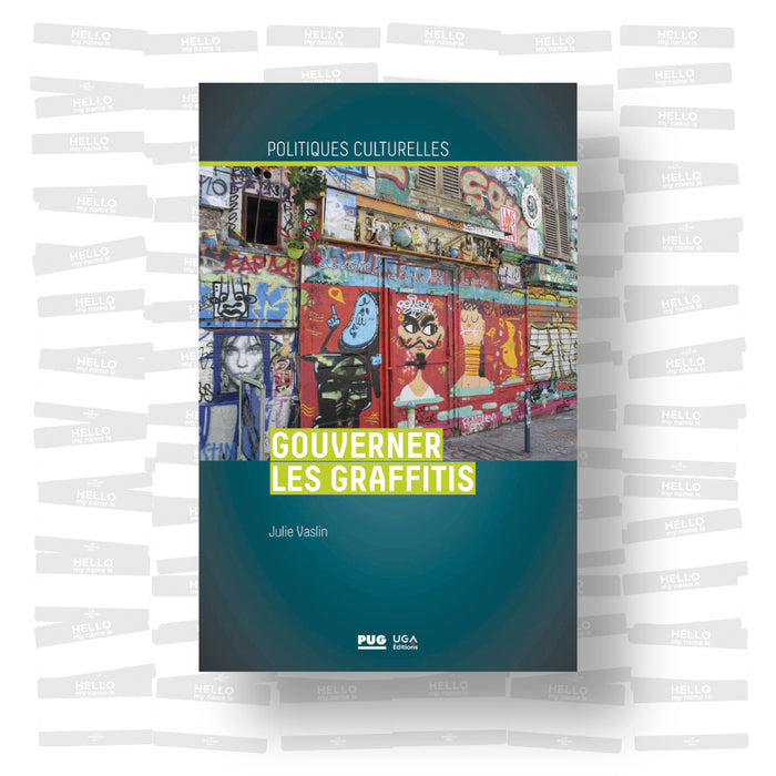 Julie Vaslin - Gouverner les graffitis: Esthétique propre à Paris et à Berlin