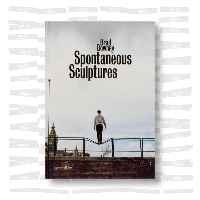 Brad Downey: Spontaneous Sculptures