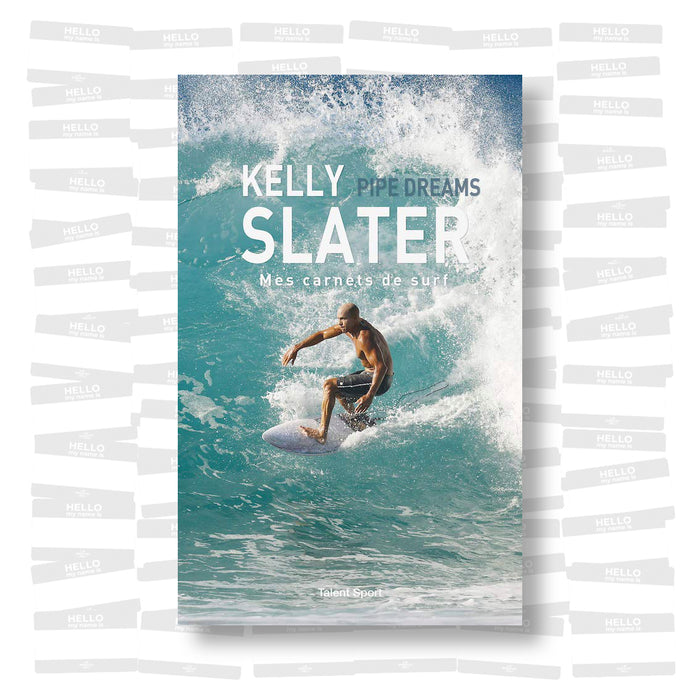 Kelly Slater - Pipe Dreams: Mes carnets de surf