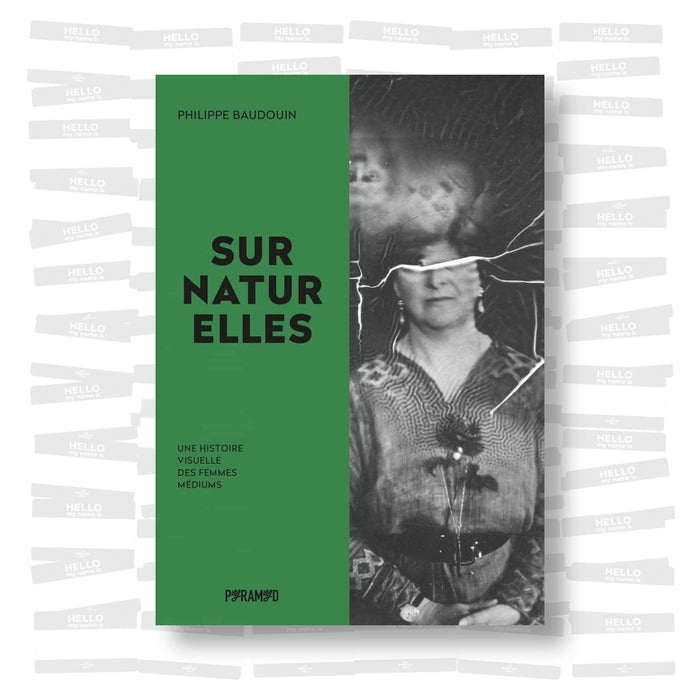 Philippe Baudouin - Surnaturelles: Une histoire visuelle des femmes médiums