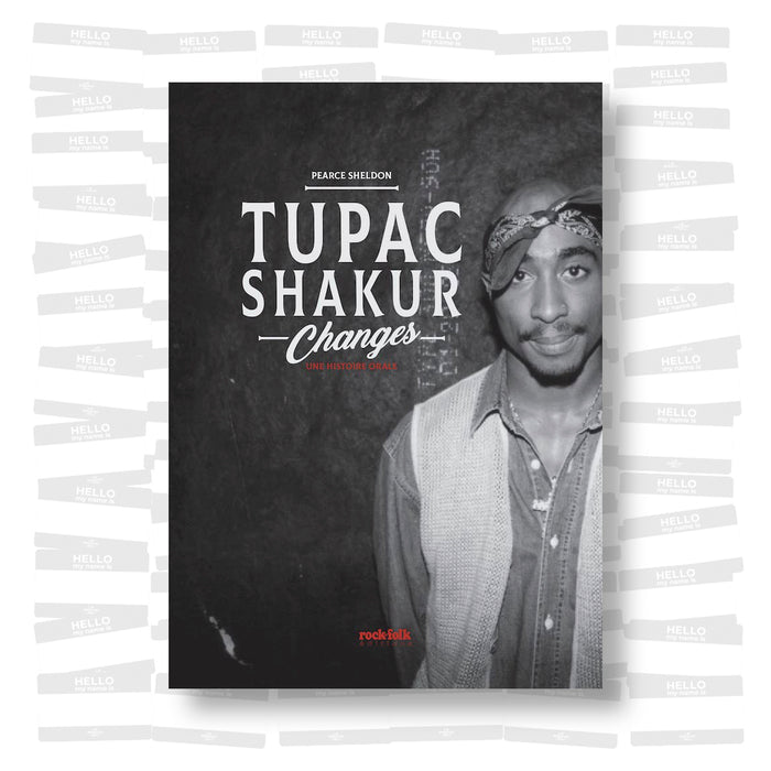 Tupac Shakur, Changes. Une histoire orale
