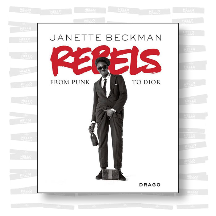 Janette Beckman - Rebels: From Punk to Dior