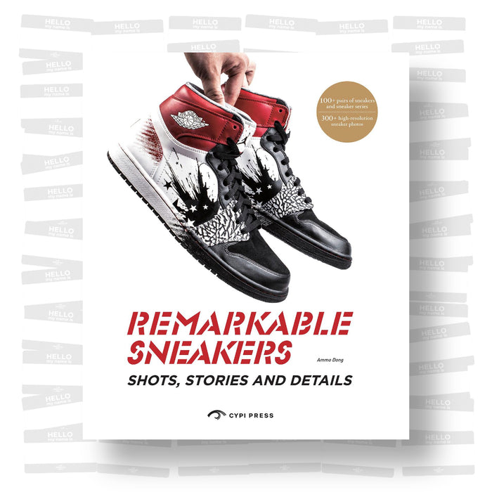 Remarkable Sneakers: Shots, Stories and Details
