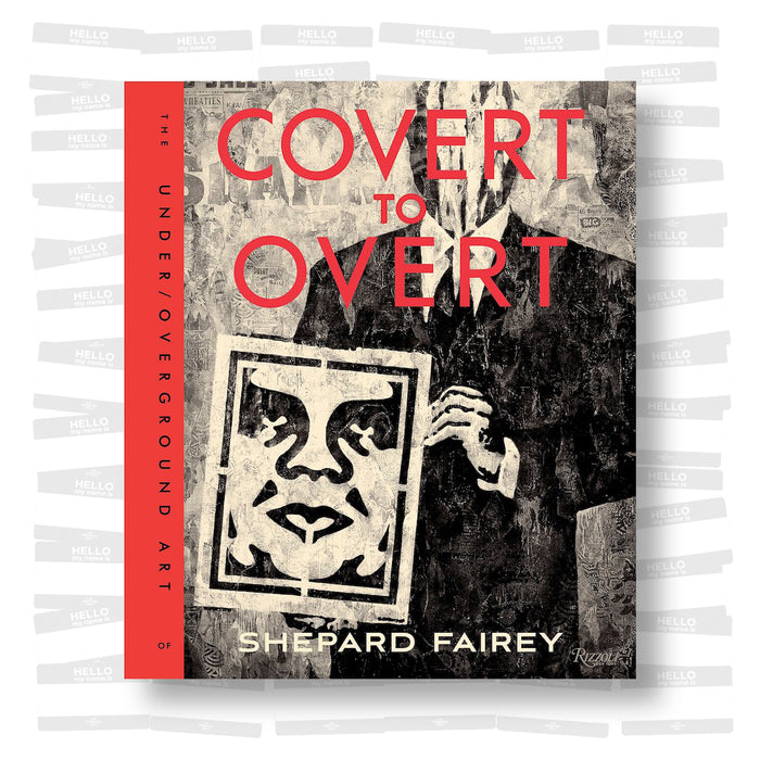 Shepard Fairey - Covert to Overt